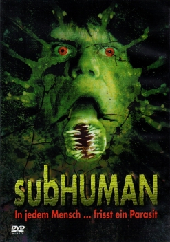 Subhuman - In jedem Mensch... frisst ein Parasit