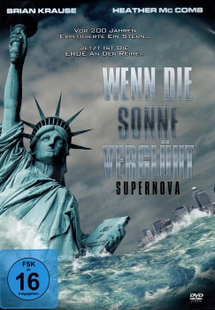 Wenn die Sonne verglüht - Supernova - Vor 200 Jahren explodierte ein Stern... Jetzt ist die Erde an der Reihe...