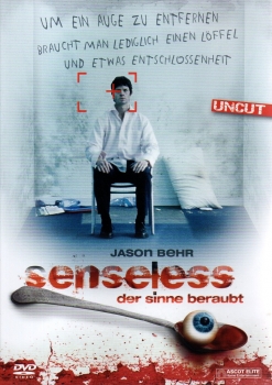 Senseless - Der Sinne beraubt - Um ein Auge zu entfernen, braucht man lediglich einen Löffel und etwas Entschlossenheit - (Uncut)